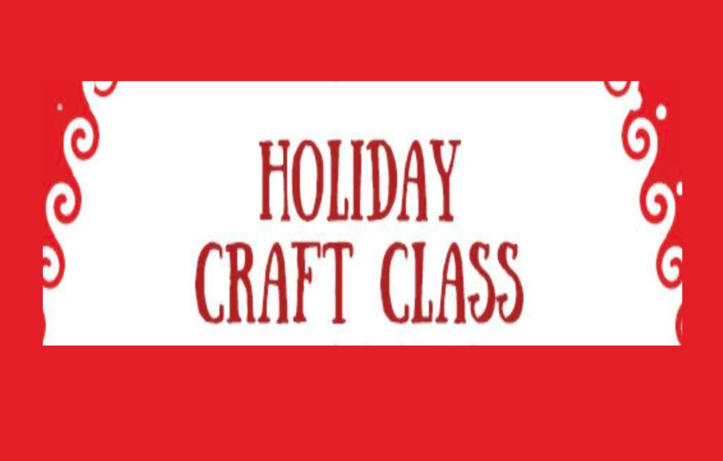 HOLIDAY CRAFT CLASS